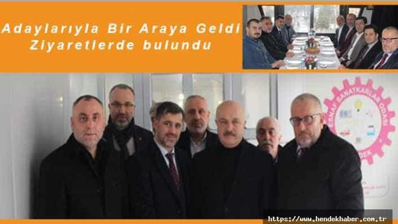 Hendek'te Aday Adaylarıyla Bir Araya Geldi , Ziyaretlerde bulundu