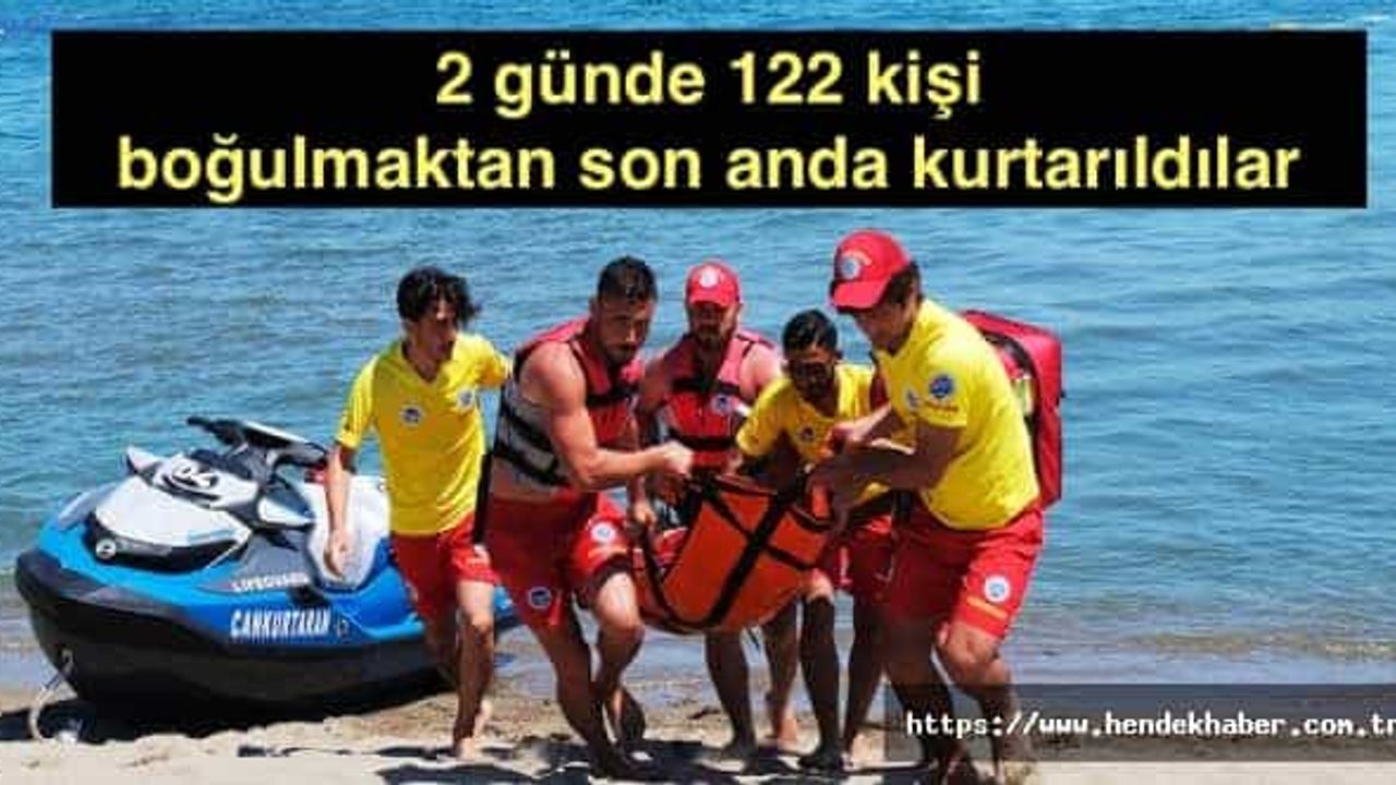 2 günde 122 kişi boğulmaktan son anda kurtarıldılar