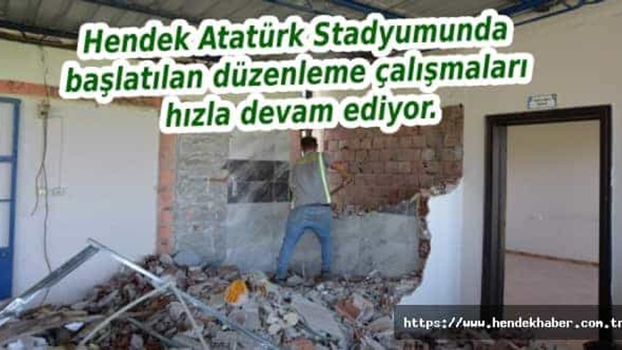 Hendek Atatürk Stadyumunda başlatılan düzenleme çalışmaları hızla devam ediyor.