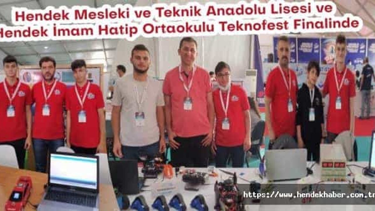 Hendek Mesleki ve Teknik Anadolu Lisesi ve Hendek İmam Hatip Ortaokulu Teknofest Finalinde