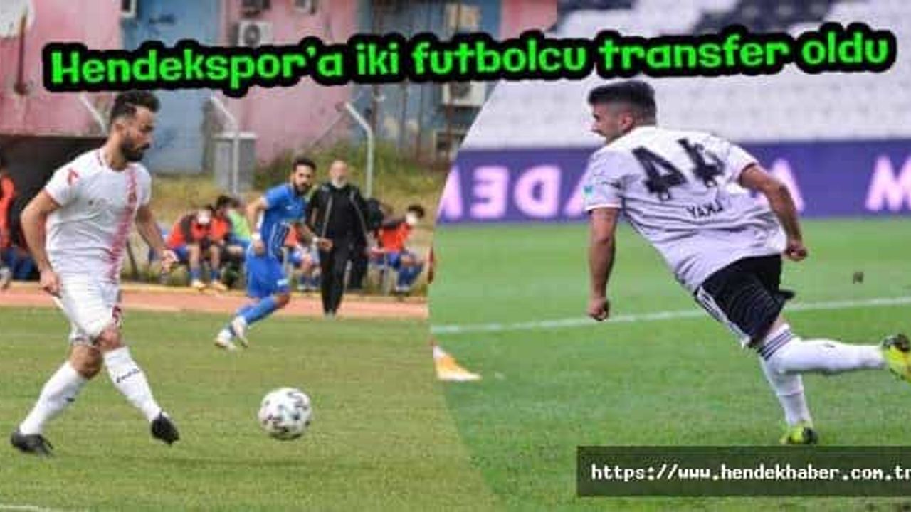 Hendekspor’a iki futbolcu transfer olduğu haberi paylaşıldı…