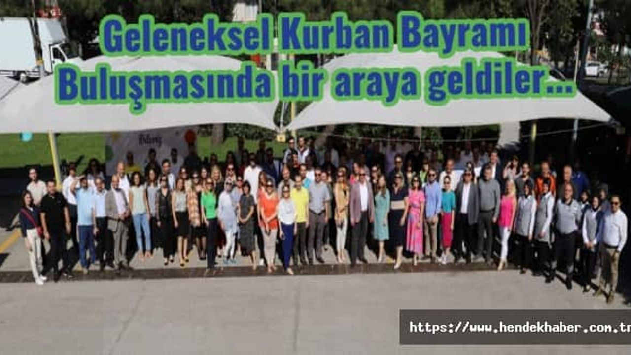 Geleneksel Kurban Bayramı Buluşmasında bir araya geldiler...