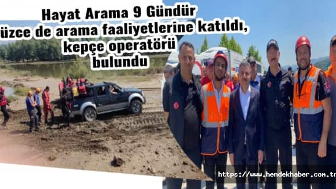 Hayat Arama 9 Gündür Düzce de arama faaliyetlerine katıldı, kepçe operatörü bulundu