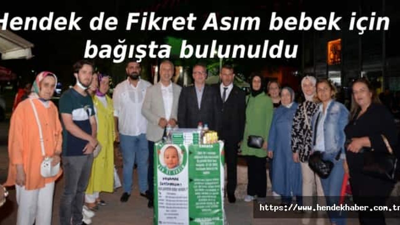 Hendek de Fikret Asım bebek için bağışta bulunuldu