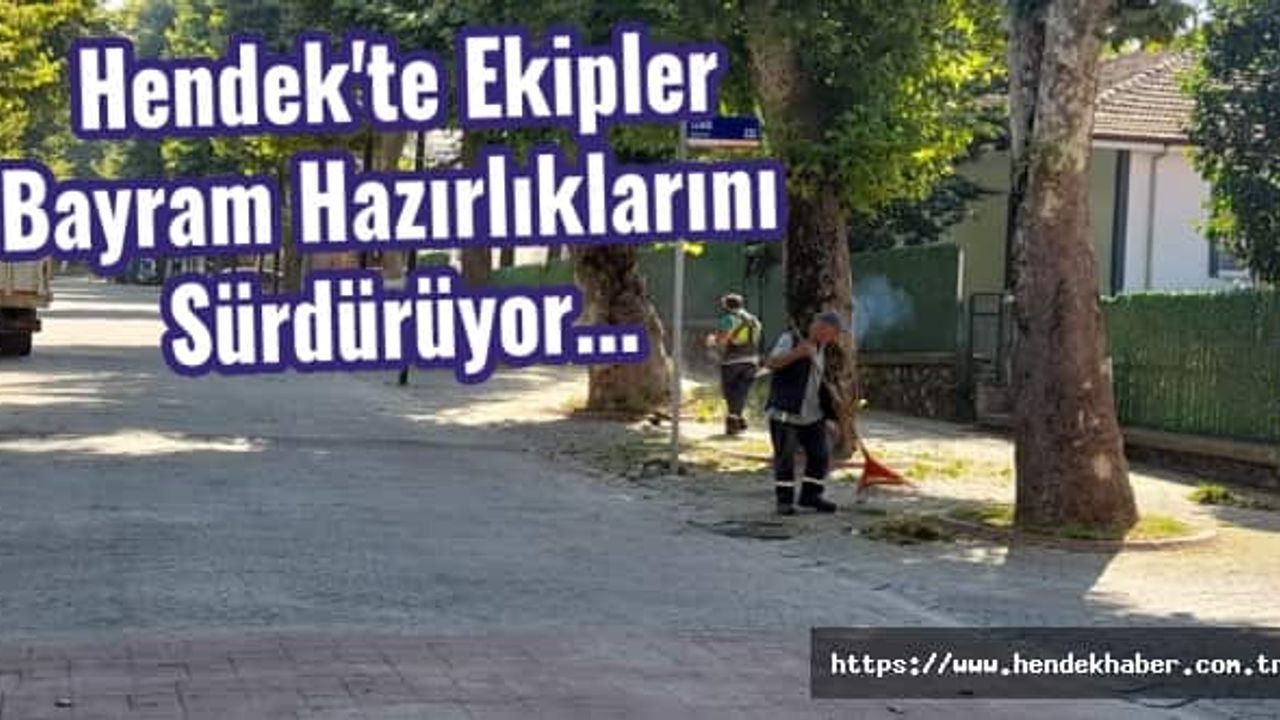 Hendek'te Ekipler Bayram Hazırlıklarını  Sürdürüyor...