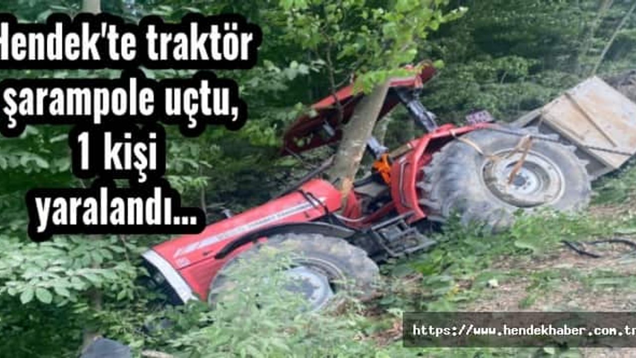 Hendek'te traktör şarampole uçtu, 1 kişi yaralandı…