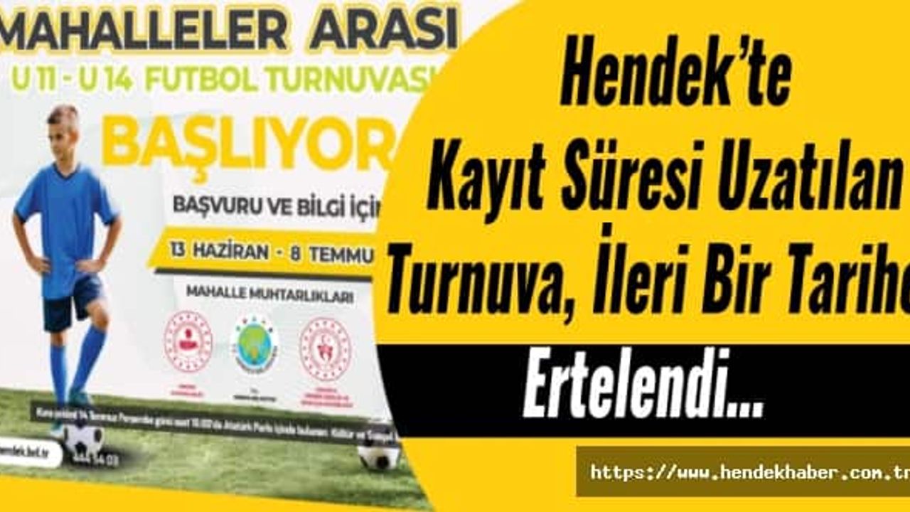 Hendek’te Kayıt Süresi Uzatılan Turnuva, İleri Bir Tarihe Ertelendi…