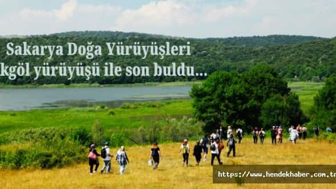 Sakarya Doğa Yürüyüşleri Akgöl yürüyüşü ile son buldu…