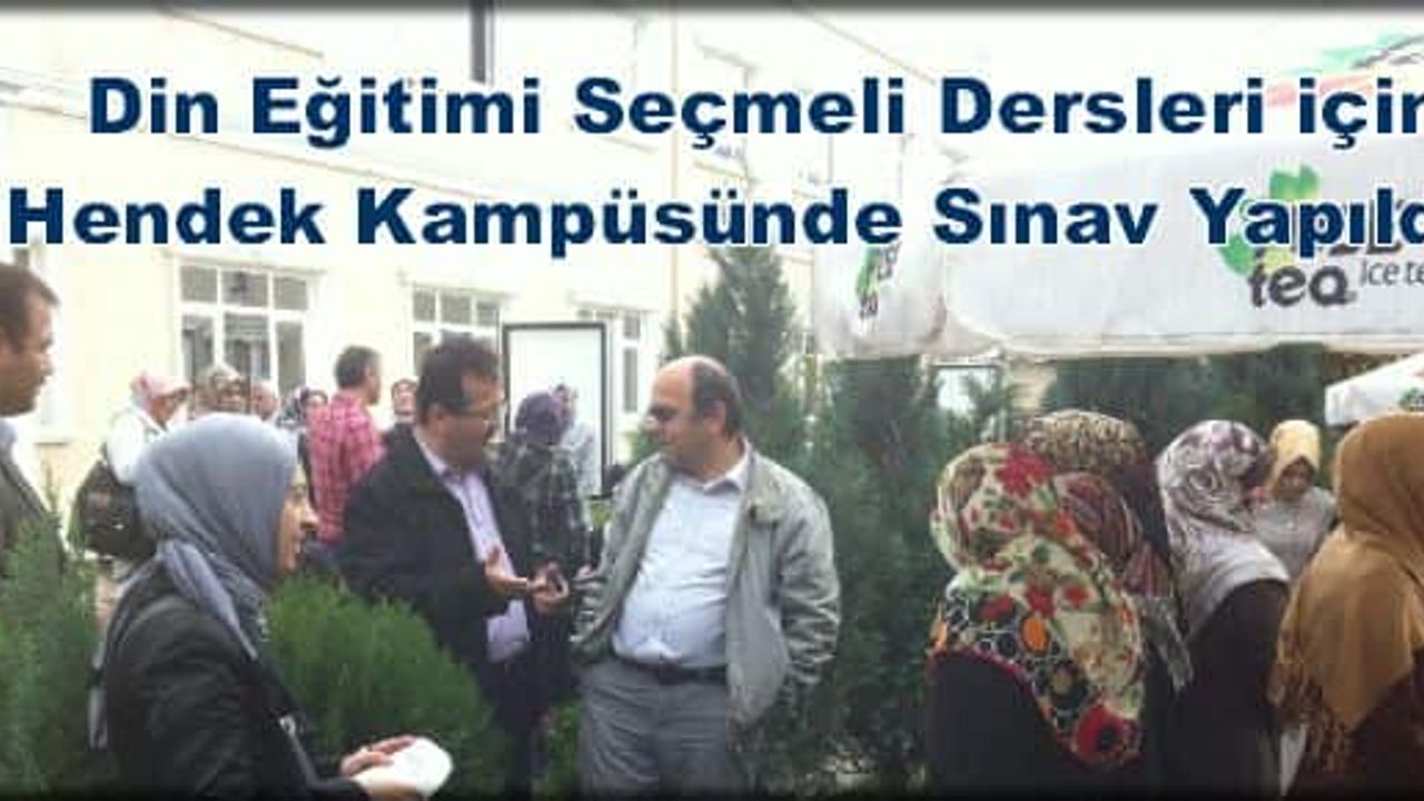 Din Eğitimi Seçmeli Dersleri için Hendek Kampüsünde Sınav Yapıldı