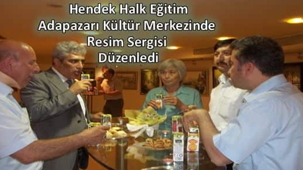 Hendek Halk Eğitim den Adapazarı Kültür Merkezinde Resim Sergisi Düzenledi