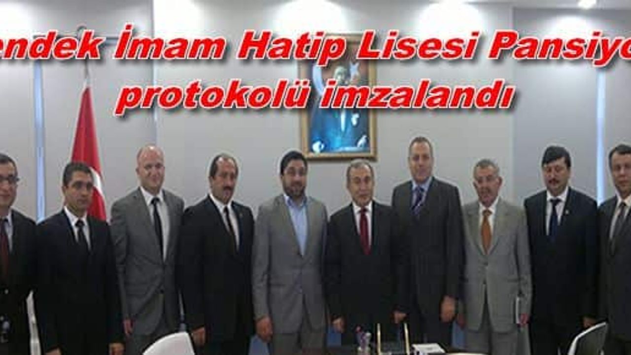 Hendek İmam Hatip Lisesi Pansiyon protokolü imzalandı