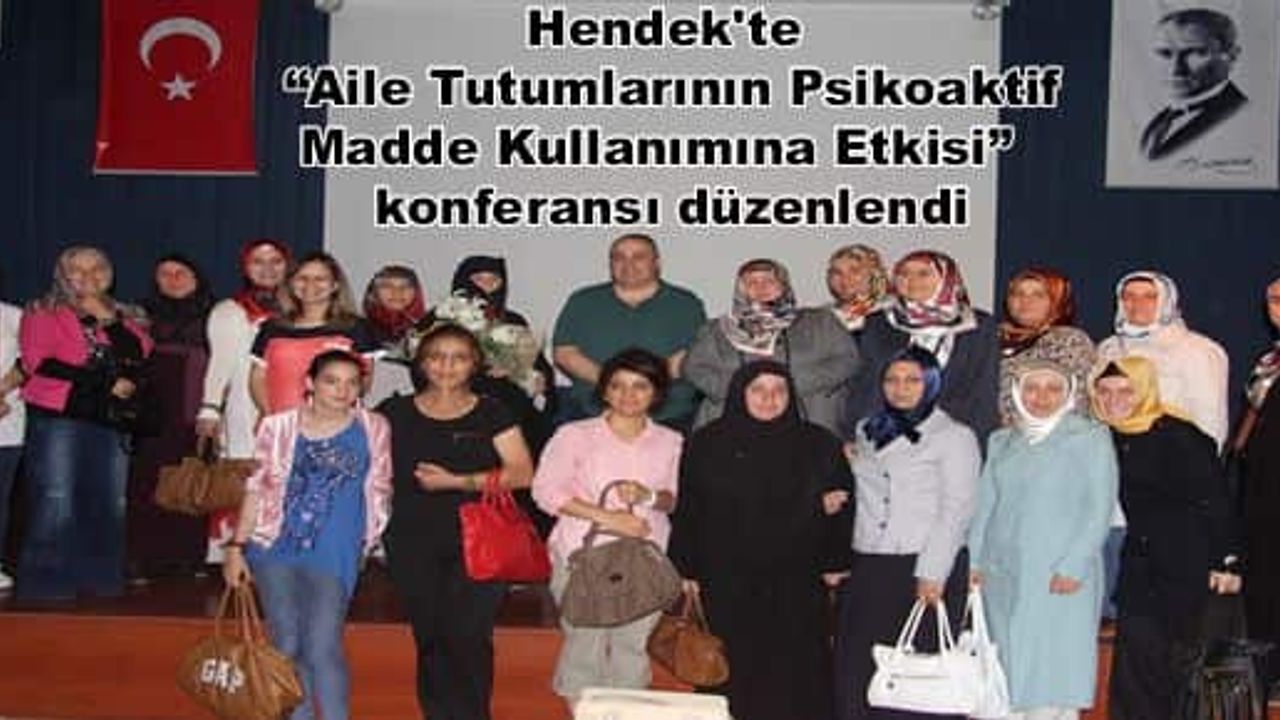 Hendek'te “Aile Tutumlarının Psikoaktif Madde Kullanımına Etkisi”  konferansı düzenlendi