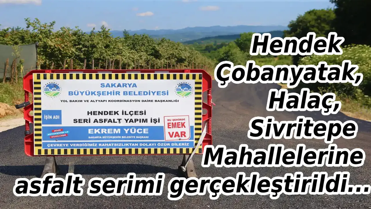 Hendek Çobanyatak, Halaç, Sivritepe'ye asfalt serimi gerçekleştirildi.