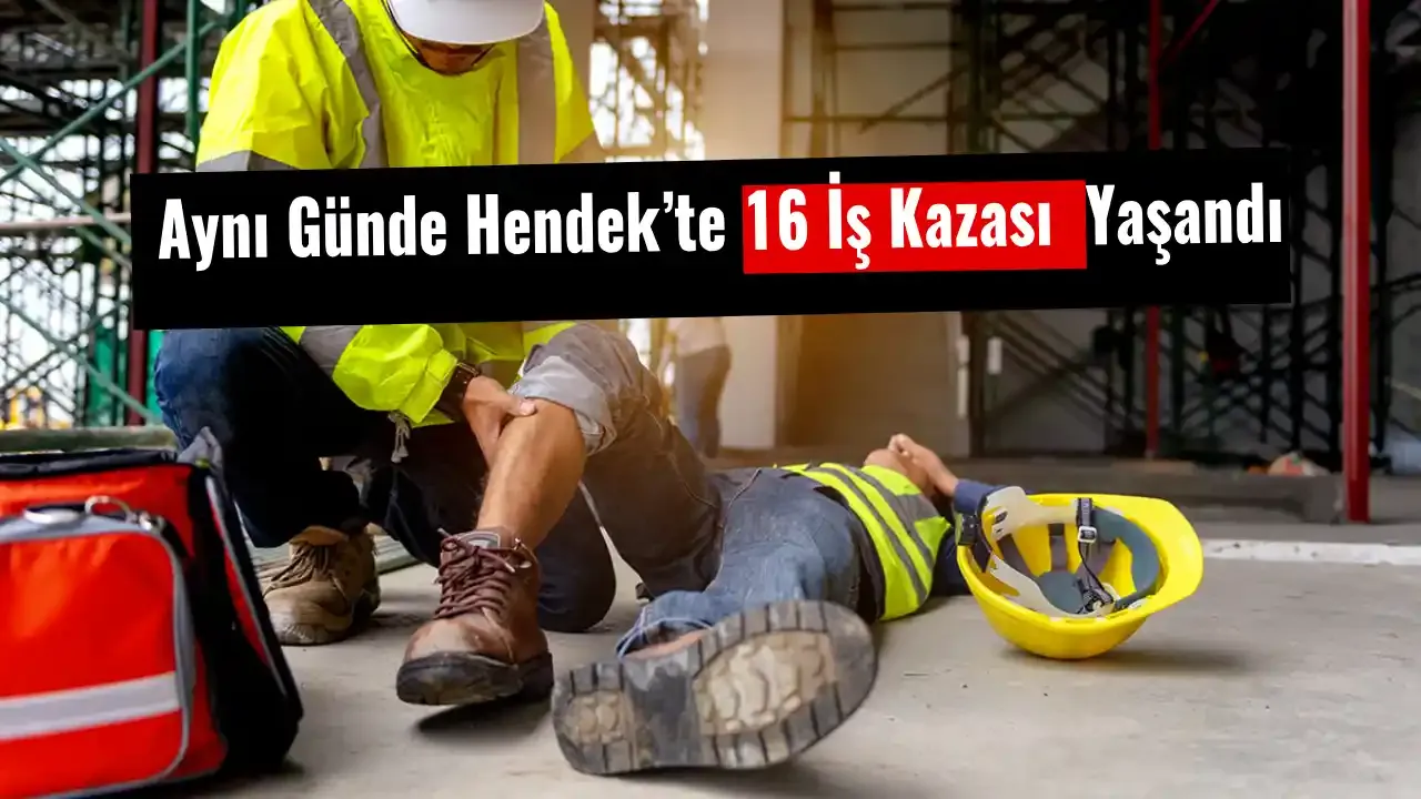 Aynı Günde Hendek’te 16 İş Kazası Yaşandı.