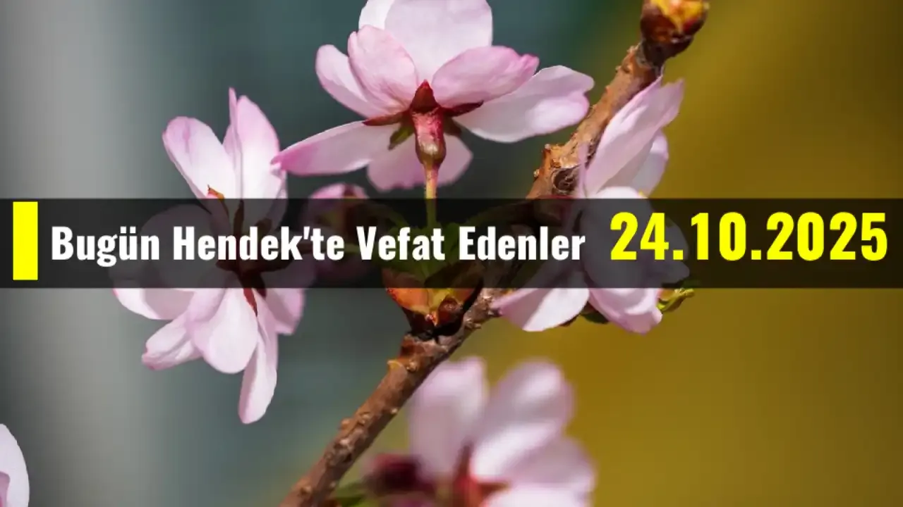Hendek'te Vefat Edenler 24 - 10 - 2025