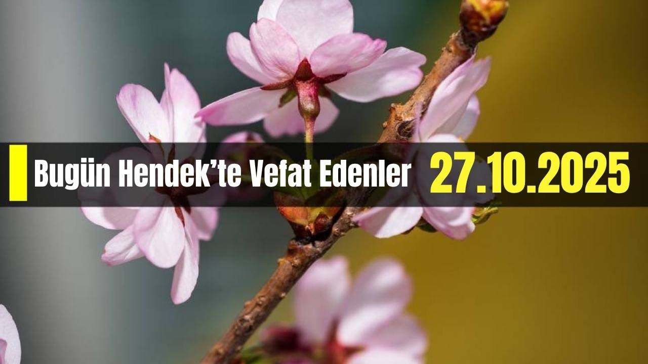 Hendek'te Vefat Edenler 27 - 10 - 2025