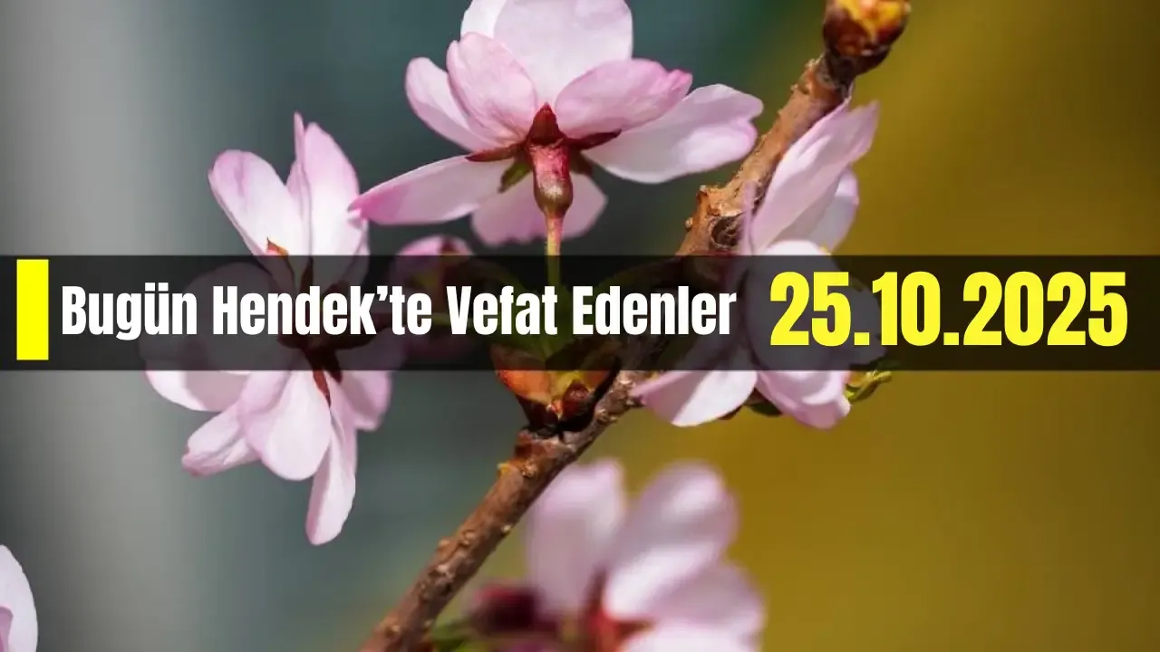 Hendek'te Vefat Edenler 25 - 10 - 2025