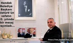 Hendek Belediye Başkanı Atatürk’ün vefatın 83. yılında bir mesaj yayınladı...