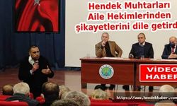 Hendek Muhtarları Aile Hekimlerinden şikayetlerini dile getirdi.