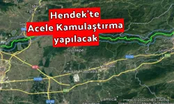 Hendek’te Acele Kamulaştırma yapılacak