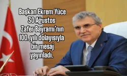 Başkan Ekrem Yüce 30 Ağustos Zafer Bayramı’nın 100. yılı dolayısıyla bir mesaj yayınladı.