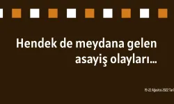 Hendek de meydana gelen asayiş olayları…