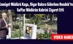 Emniyet Müdürü Kaya, Diyarbakır Öncesi Hendek'te Gaffar Müdürü Ziyaret Etti