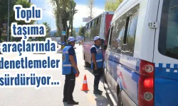 Toplu taşıma araçlarında denetlemeler sürdürüyor