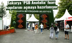 Sakarya ‘PSB Anatolia’ fuarı kapılarını açmaya hazırlanıyor