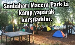 Sonbaharı Macera Park’ta kamp yaparak karşıladılar.