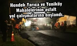 Hendek Yarıca ve Yeniköy Mahallelerinin asfalt yol çalışmalarına başlandı.