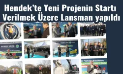 Hendek’te Yeni Projenin Startı Verilmek Üzere Lansman yapıldı