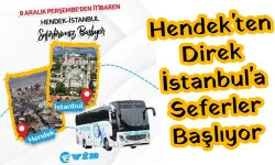 Hendek'ten Direk İstanbul'a Seferler Başlıyor