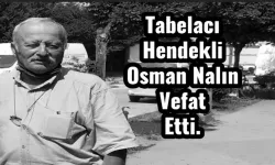 Tabelacı Hendekli Osman Nalın Vefat Etti.