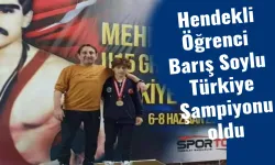 Hendekli Öğrenci Barış Soylu, Türkiye Şampiyonu Oldu