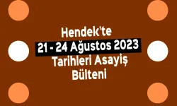 Hendek’te 21 - 24 Ağustos 2023 Tarihli Asayiş Bülteni