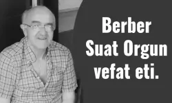 Berber Suat Orgun vefat etti.