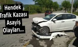 Hendek Trafik Kazası Asayiş Olayları…