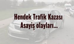 Hendek Trafik Kazası  Asayiş olayları...