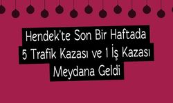 Hendek'te Son Bir Haftada 5 Trafik Kazası ve 1 İş Kazası Meydana Geldi