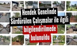 Hendek Genelinde Sürdürülen Çalışmalar ile ilgili bilgilendirilmede bulunuldu
