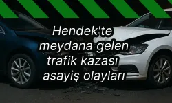 Hendek'te meydana gelen trafik kazası asayiş olayları