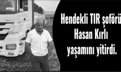 Hendekli TIR Şoförü KIRLI Hayatını Kaybetti