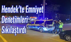 Hendek’te Emniyet Denetimleri Sıkılaştırdı
