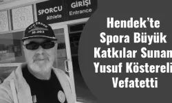 Hendek’te  Spora Büyük  Katkılar Sunan  Yusuf Köstereli  Vefat etti
