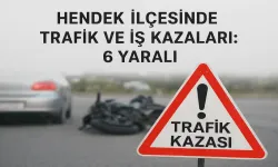 Hendek İlçesinde Trafik ve İş Kazaları: 6 Yaralı