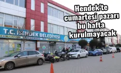 Hendek'te cumartesi pazarı bu hafta kurulmayacak