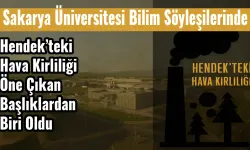 Hendek’teki Hava Kirliliği Öne Çıkan Başlıklardan Biri Oldu