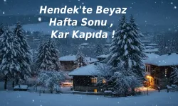 Hendek'te Beyaz Hafta Sonu , Kar Kapıda !