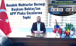 Hendek Muhtarlar Derneği  Başkanı Bektaş’tan  APP Plaka Cezalarına  Tepki